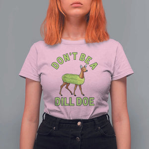 Funny Pickle T Shirt For Women Don't Be A Dill Doe Naughty Reindeer TS11 Light Pink Print Your Wear