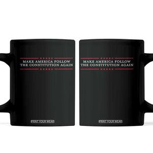 Funny Make America Follow The Constitution Again Coffee Mug TS11 Black Print Your Wear
