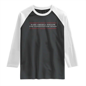 Funny Make America Follow The Constitution Again Raglan Shirt TS11 Black White Print Your Wear