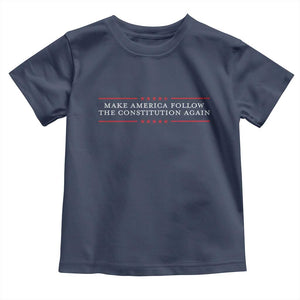 Funny Make America Follow The Constitution Again Toddler T Shirt TS11 Navy Print Your Wear