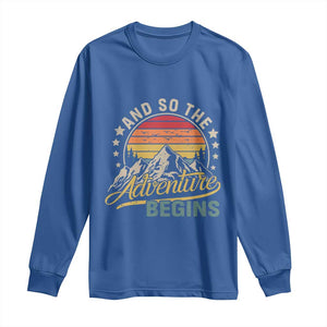 And So The Adventure Begins Long Sleeve Shirt Camping Hiking Lover TS11 Royal Blue Print Your Wear