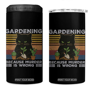 Funny Gardening Because Murder Is Wrong 4 in 1 Can Cooler Tumbler Retro Black Cat Plant Lover TS11 One Size: 16 oz Black Print Your Wear