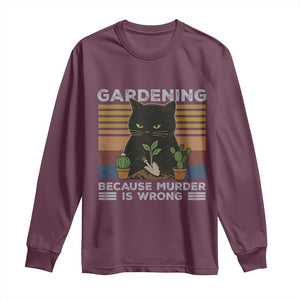 Funny Gardening Because Murder Is Wrong Long Sleeve Shirt Retro Black Cat Plant Lover TS11 Maroon Print Your Wear