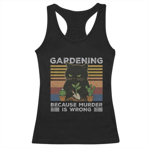 Funny Gardening Because Murder Is Wrong Racerback Tank Top Retro Black Cat Plant Lover TS11 Black Print Your Wear