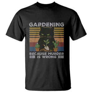 Funny Gardening Because Murder Is Wrong T Shirt Retro Black Cat Plant Lover TS11 Black Print Your Wear