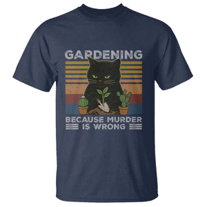 Funny Gardening Because Murder Is Wrong T Shirt Retro Black Cat Plant Lover TS11 Navy Print Your Wear