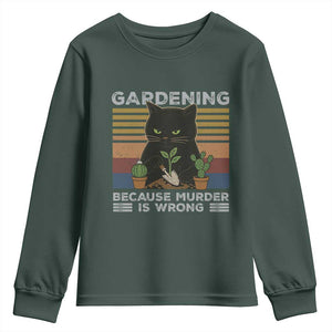 Funny Gardening Because Murder Is Wrong Youth Sweatshirt Retro Black Cat Plant Lover TS11 Dark Forest Green Print Your Wear