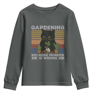 Funny Gardening Because Murder Is Wrong Youth Sweatshirt Retro Black Cat Plant Lover TS11 Dark Heather Print Your Wear