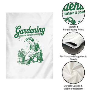 Funny Gardening Because Murder Is Wrong Garden Flag Plant Lady TS11 Print Your Wear