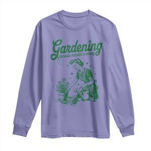 Funny Gardening Because Murder Is Wrong Long Sleeve Shirt Plant Lady TS11 Violet Print Your Wear