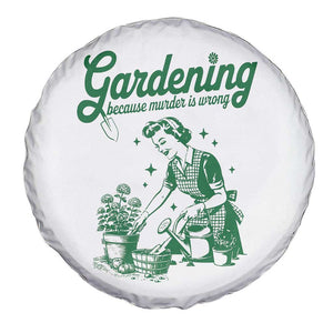 Funny Gardening Because Murder Is Wrong Spare Tire Cover Plant Lady TS11 Print Your Wear