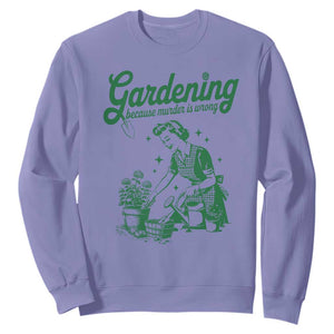Funny Gardening Because Murder Is Wrong Sweatshirt Plant Lady TS11 Violet Print Your Wear