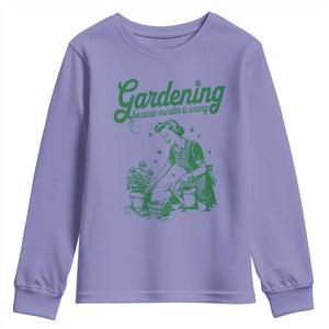 Funny Gardening Because Murder Is Wrong Youth Sweatshirt Plant Lady TS11 Violet Print Your Wear