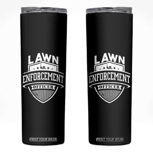 Funny The Lawn Enforcement Officer Skinny Tumbler Gardening Lawn Mower Father's Day TS11 Black Print Your Wear