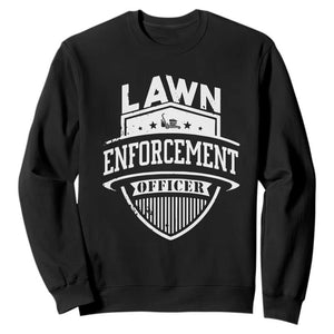 Funny The Lawn Enforcement Officer Sweatshirt Gardening Lawn Mower Father's Day TS11 Black Print Your Wear