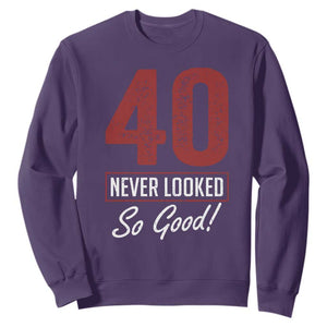 40 Never Looked So Good Funny 40th Birthday Sweatshirt