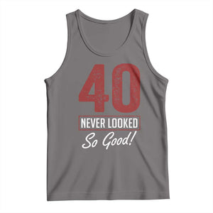 40 Never Looked So Good Funny 40th Birthday Tank Top