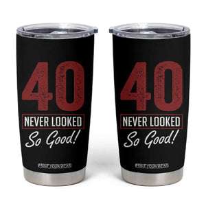40 Never Looked So Good Funny 40th Birthday Tumbler Cup