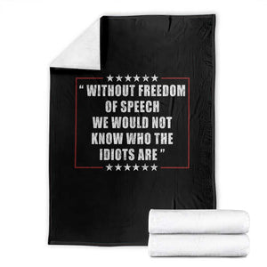 Without Freedom Of Speech We Would Not Know Who The Idiots Are Throw Blanket First Amendment Humor