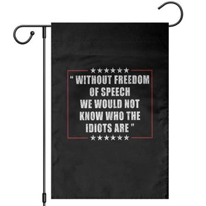 Without Freedom Of Speech We Would Not Know Who The Idiots Are Garden Flag First Amendment Humor