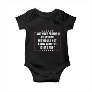 Without Freedom Of Speech We Would Not Know Who The Idiots Are Baby Onesie First Amendment Humor