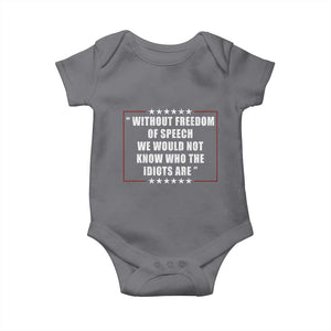 Without Freedom Of Speech We Would Not Know Who The Idiots Are Baby Onesie First Amendment Humor