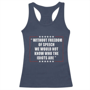 Without Freedom Of Speech We Would Not Know Who The Idiots Are Racerback Tank Top First Amendment Humor