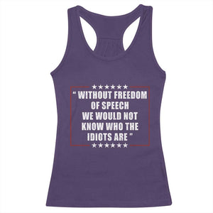 Without Freedom Of Speech We Would Not Know Who The Idiots Are Racerback Tank Top First Amendment Humor