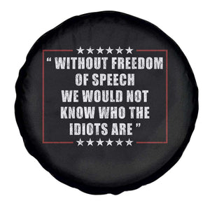 Without Freedom Of Speech We Would Not Know Who The Idiots Are Spare Tire Cover First Amendment Humor