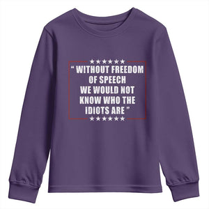 Without Freedom Of Speech We Would Not Know Who The Idiots Are Youth Sweatshirt First Amendment Humor