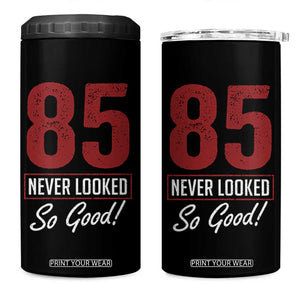 85 Never Looked So Good Funny 85th Birthday 4 in 1 Can Cooler Tumbler