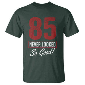 85 Never Looked So Good Funny 85th Birthday T Shirt