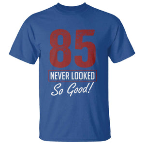 85 Never Looked So Good Funny 85th Birthday T Shirt