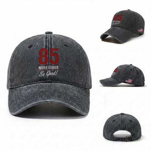85 Never Looked So Good Funny 85th Birthday Washed Cotton Baseball Cap