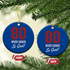80 Never Looked So Good Funny 80th Birthday Ceramic Ornament