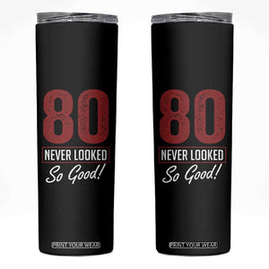 80 Never Looked So Good Funny 80th Birthday Skinny Tumbler