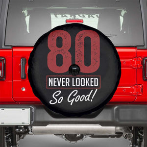 80 Never Looked So Good Funny 80th Birthday Spare Tire Cover