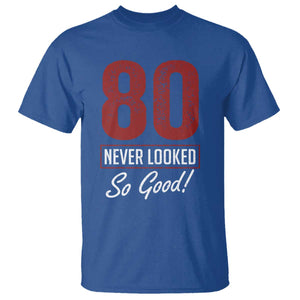 80 Never Looked So Good Funny 80th Birthday T Shirt