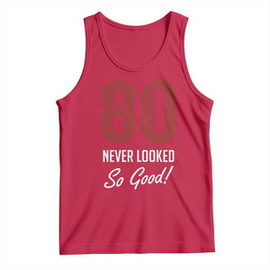 80 Never Looked So Good Funny 80th Birthday Tank Top