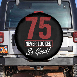 75 Never Looked So Good Funny 75th Birthday Spare Tire Cover