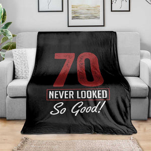 70 Never Looked So Good Funny 70th Birthday Throw Blanket