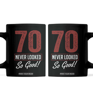 70 Never Looked So Good Funny 70th Birthday Coffee Mug