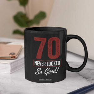 70 Never Looked So Good Funny 70th Birthday Coffee Mug