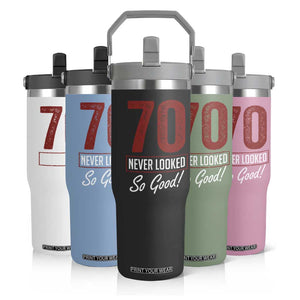 70 Never Looked So Good Funny 70th Birthday Flip Straw Tumbler