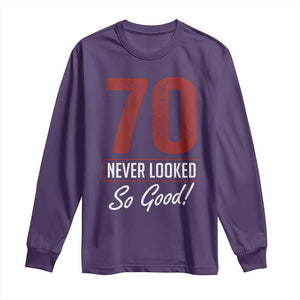 70 Never Looked So Good Funny 70th Birthday Long Sleeve Shirt