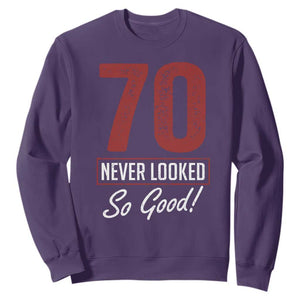70 Never Looked So Good Funny 70th Birthday Sweatshirt