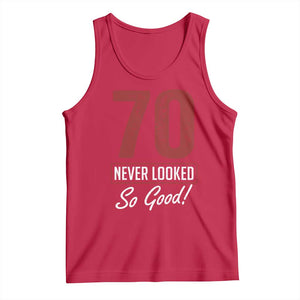 70 Never Looked So Good Funny 70th Birthday Tank Top