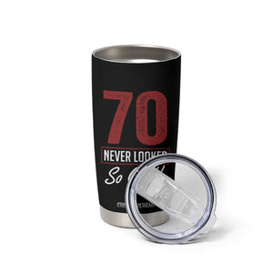 70 Never Looked So Good Funny 70th Birthday Tumbler Cup