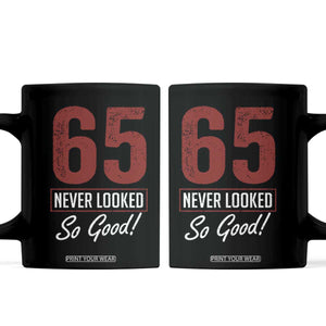 65 Never Looked So Good Funny 65th Birthday Coffee Mug