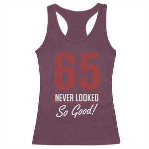 65 Never Looked So Good Funny 65th Birthday Racerback Tank Top
